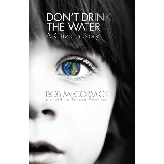 Don't Drink the Water: A Citizen's Story, (Paperback)