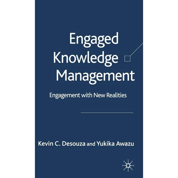 Engaged Knowledge Management: Engagement with New Realities, (Hardcover)