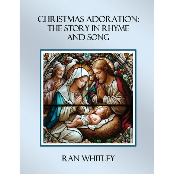 Christmas Adoration: The Story in Rhyme and Song, (Paperback)