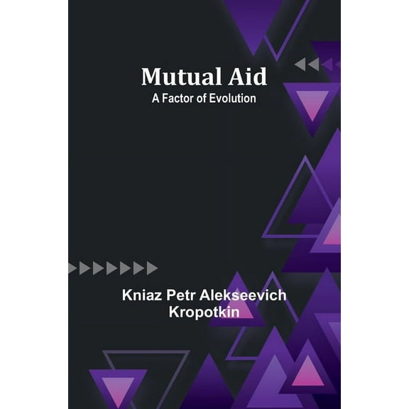 Mutual Aid: A Factor of Evolution, (Paperback)