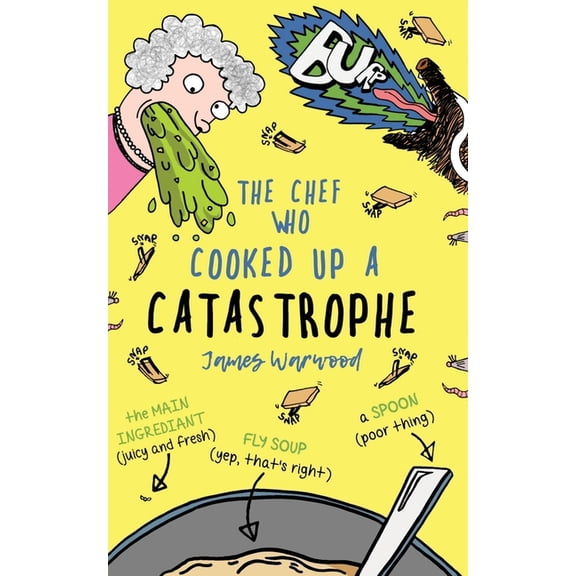 The Chef Who Cooked Up a Catastrophe: a fantastically funny (but gross) children's book for ages 7-10, (Paperback)