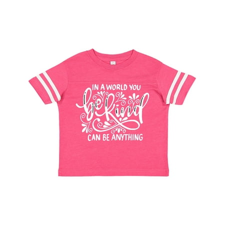 

Inktastic Inspirational Quote In a World You Can be Anything be Kind Gift Toddler Boy or Toddler Girl T-Shirt