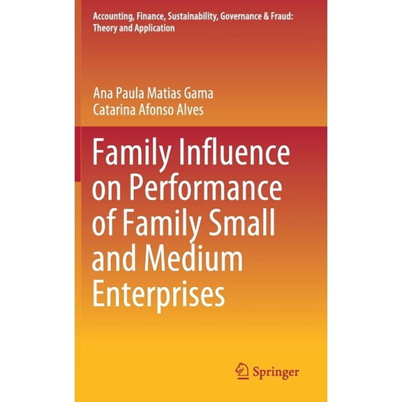 Accounting, Finance, Sustainability, Gov Family Influence on Performance of Family Small and Medium Enterprises, (Hardcover)