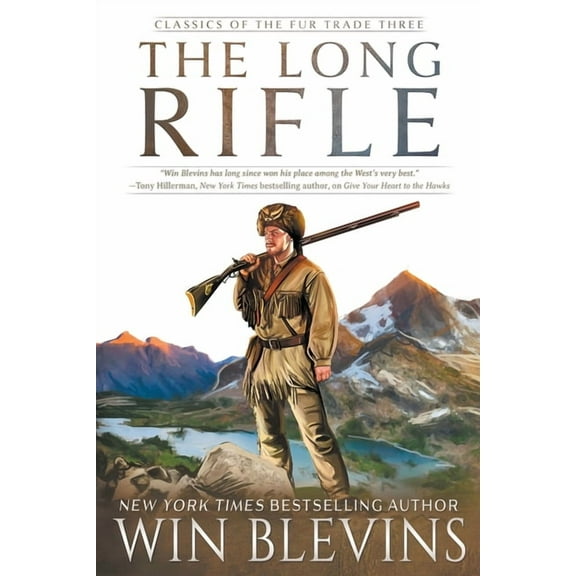 Classics of the Fur Trade The Long Rifle: (A Mountain Man Narrative), Book 3, (Paperback)