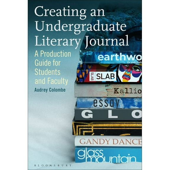 Creating an Undergraduate Literary Journal: A Production Guide for Students and Faculty, (Paperback)
