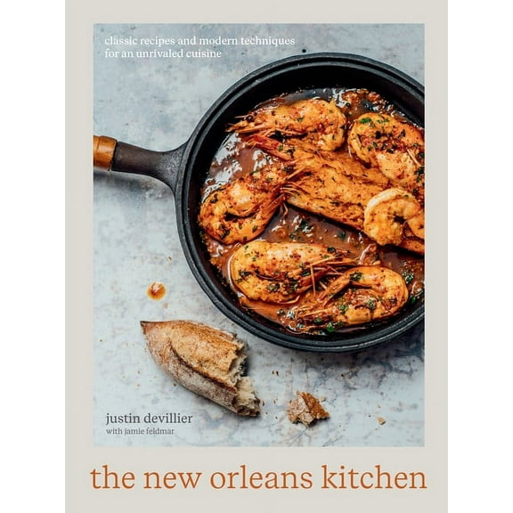 The New Orleans Kitchen : Classic Recipes and Modern Techniques for an Unrivaled Cuisine [A Cookbook] (Hardcover)