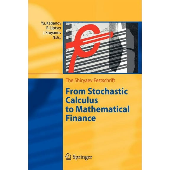 From Stochastic Calculus to Mathematical Finance: The Shiryaev Festschrift, (Paperback)