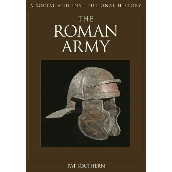The Roman Army: A Social and Institutional History, (Hardcover)
