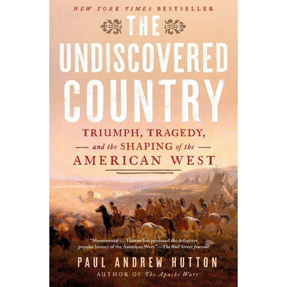 The Undiscovered Country: Triumph, Tragedy, and the Shaping of the American West (Hardcover)