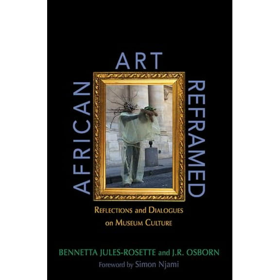 Pre-Owned African Art Reframed: Reflections and Dialogues on Museum Culture Paperback