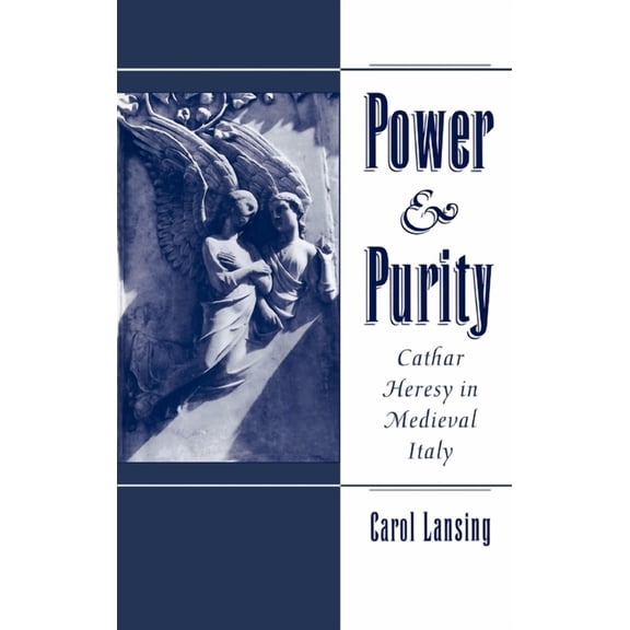 Power & Purity: Cathar Heresy in Medieval Italy, (Hardcover)