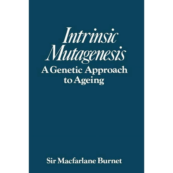 Intrinsic Mutagenesis: A Genetic Approach to Ageing, (Paperback)