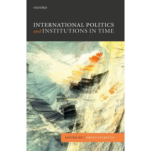 Int Politics & Institutions in Time P, (Paperback)