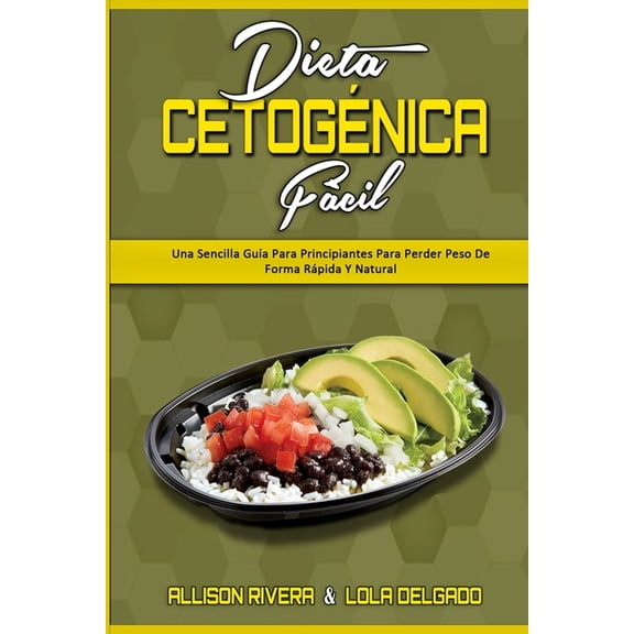 Dieta Cetogénica Fácil: Una Sencilla Guía Para Principiantes Para Perder Peso De Forma Rápida Y Natural (Keto Diet Made , (Paperback)