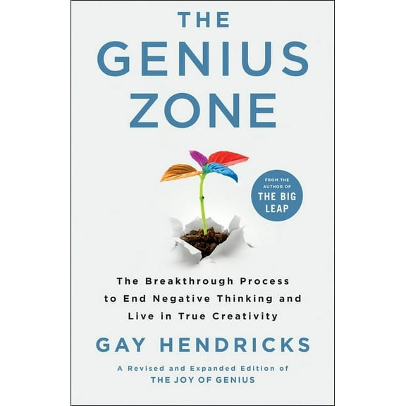 The Genius Zone: The Breakthrough Process to End Negative Thinking and Live in True Creativity, (Hardcover)
