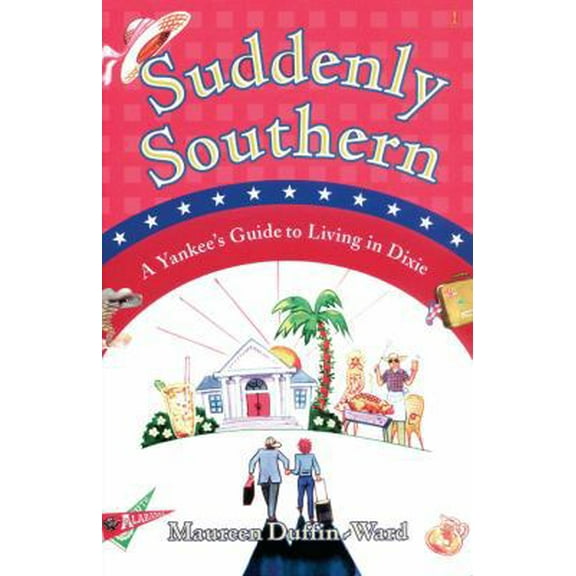 Pre-Owned Suddenly Southern: A Yankee's Guide to Living in Dixie (Paperback) 0743254953 9780743254953