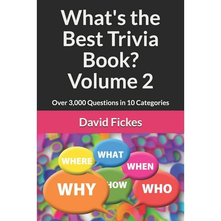 What's the Best Trivia?: What's the Best Trivia Book? Volume 2: Over 3,000 Questions in 10 Categories (What's The Best Chainsaw)