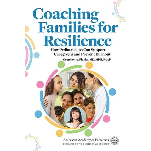 Coaching Families for Resilience: How Pediatricians Can Support Caregivers and Prevent Burnout, (Paperback)