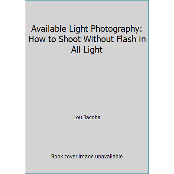 Pre-Owned Available Light Photography: How to Shoot Without Flash in All Light (Paperback) 0817435492 9780817435493