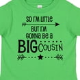thumbnail image 4 of Inktastic So I'm Little, but I'm Gonna Be a Big Cousin Boys or Girls Toddler T-Shirt, 4 of 5