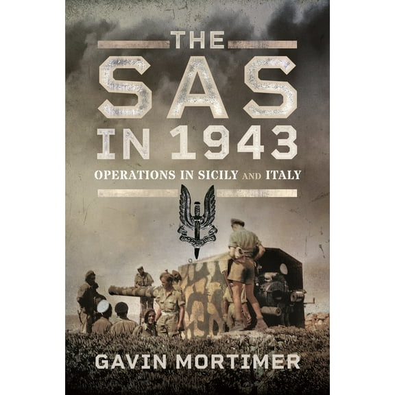 The SAS in 1943: Operations in Sicily and Italy, (Hardcover)