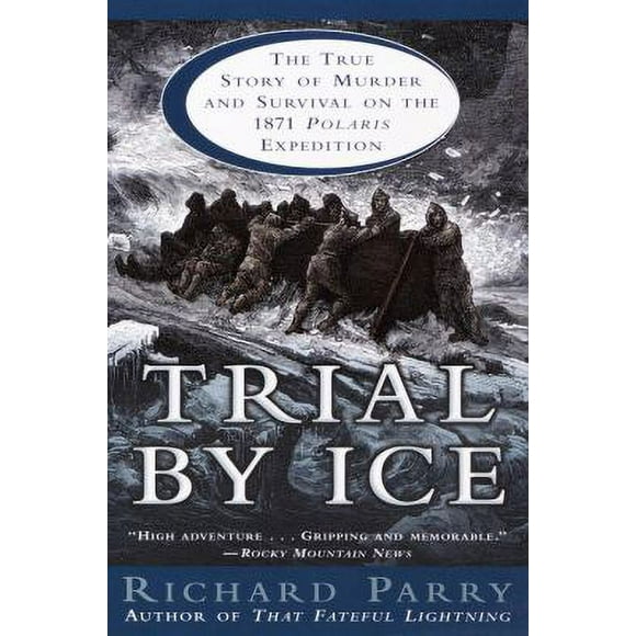 Pre-Owned Trial by Ice: The True Story of Murder and Survival on the 1871 Polaris Expedition (Paperback) 0345439260 9780345439260