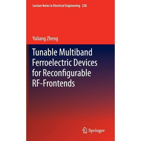 Lecture Notes in Electrical Engineering Tunable Multiband Ferroelectric Devices for Reconfigurable Rf-Frontends, Book 228, (Hardcover)