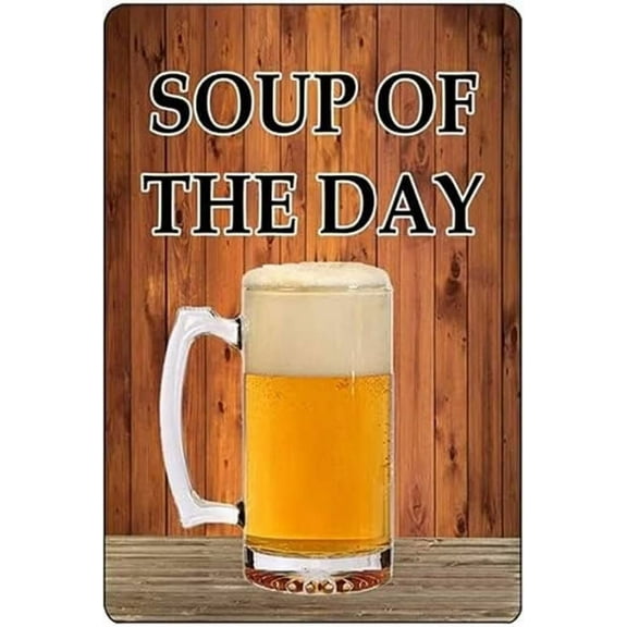 Man Cave Decor Fun Beer Wine Home Bar Kitchen Soup Of The Day Poster Tin Sign Metal Tin Logo/metal Logo 18x12inch Vintage