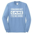 thumbnail image 2 of I Paused My Game to be Here Gaming Sports Mens Long Sleeve Shirt, Light Blue, 3XL, 2 of 3