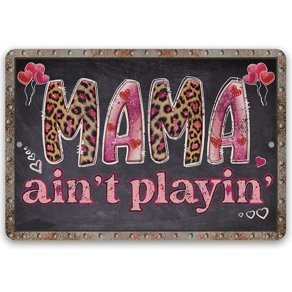 Metal Sign - Mama Ain't Playin' - Durable Metal Sign - Use Indoor/Outdoor - Makes a Great Mother's Day Gift and She Shed Decor Under $20 (8" x 12")