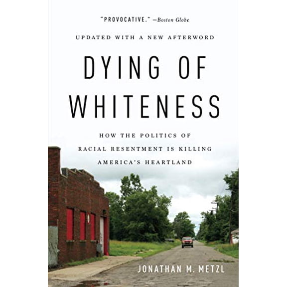 Pre-Owned Dying of Whiteness: How the Politics of Racial Resentment Is Killing America's Heartland