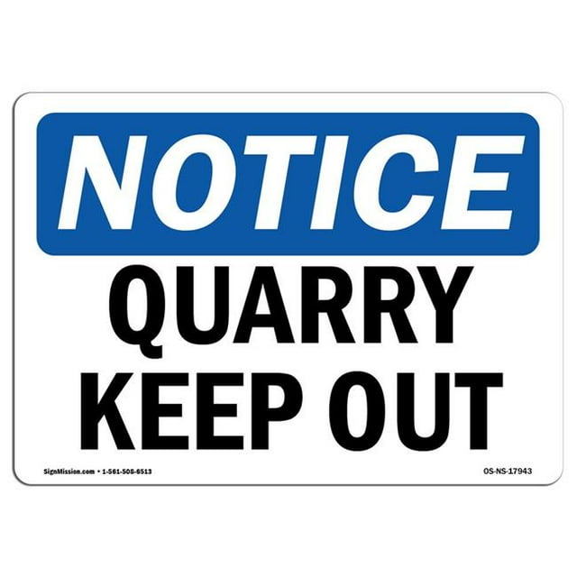 SignMission OS-NS-A-1218-L-17943 12 x 18 in. OSHA Notice Sign - Quarry Keep Out