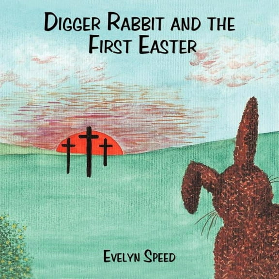 Digger Rabbit and the First Easter, (Paperback)