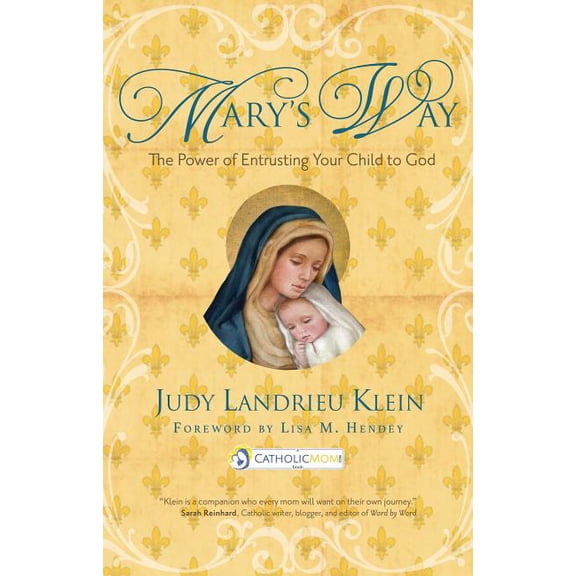 Catholicmom.com Book Mary's Way: The Power of Entrusting Your Child to God, (Paperback)