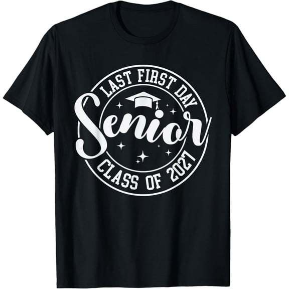 My Last First Day Senior 2027 Class of 2027 Gifts Men Women T-Shirt