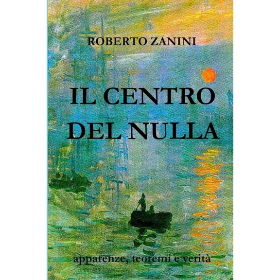 Il Centro del Nulla: Apparenze, teoremi e verità, (Paperback)