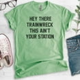 thumbnail image 2 of Hey There Trainwreck Shirt , Unisex Women's Men's Shirt, Mess Shirt, Bachelorette Funny Girlfriend Shirt, Heather Apple Green, X-Small, 2 of 6