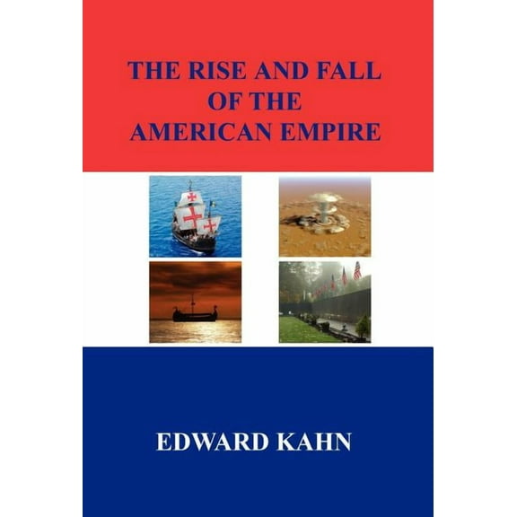 The Rise And Fall Of The American Empire (Hardcover)