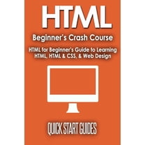 HTML Beginner's Crash Course: HTML for Beginner's Guide to Learning HTML, HTML & CSS, & Web Design (HT, (Paperback)