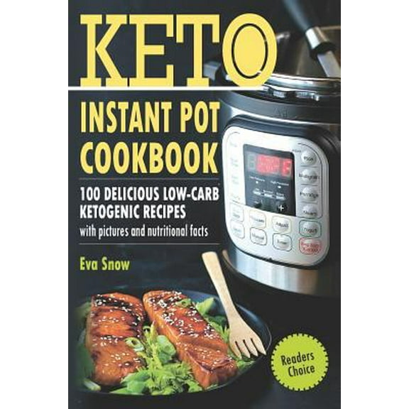 Pre-Owned Keto Instant Pot Cookbook: 100 Delicious Low-Carb Ketogenic Recipes with Pictures and Nutritional Facts (Paperback) 1720279691 9781720279693