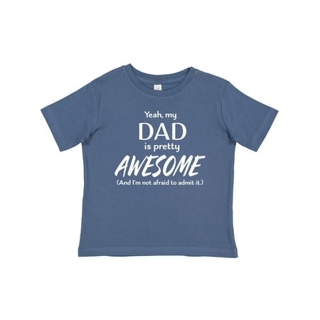 

Inktastic Yeah My Dad is Pretty Awesome and I m Not Afraid to Admit It Gift Baby Boy or Baby Girl T-Shirt