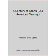 A Century of Sports (Our American Century) [Hardcover - Used]