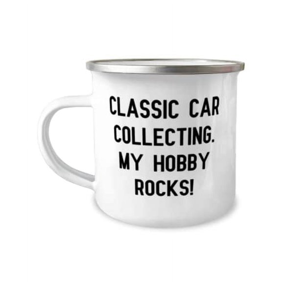 Gag Classic Car Collecting, Classic Car Collecting. My Hobby Rocks!, Unique 12oz Camper Mug For Men Women From