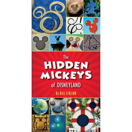 The Hidden Mickeys of Disneyland: 9781484712764 (Best Age To Take Kids To Disneyland)