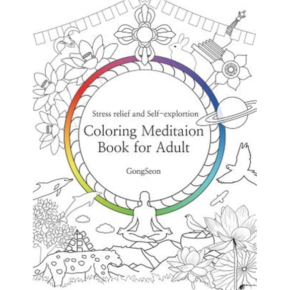 Pre-Owned Coloring Meditation Book for Adult : Stress Relief and Self-exploration; Zen, Mandala, Relaxation, Inner-reflection, Inspiration, Positivity, Spiritual, Calm, Auspicious Symbols, Personal Growth; Tibe