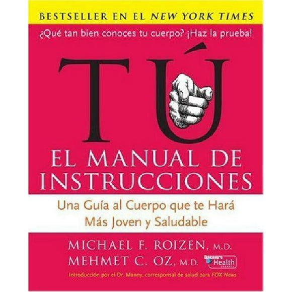 Tu: El Manual de Instrucciones: Una Guia al Cuerpo Que Te Hara Mas Joven y Saludable (Édition Espagnole)