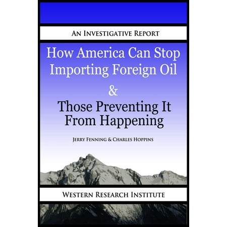 How America Can Stop Importing Foreign Oil & Those Preventing It From Happening -