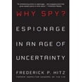thumbnail image 1 of Pre-Owned Why Spy?: Espionage in an Age of Uncertainty (Paperback) 0312561733 9780312561734, 1 of 1