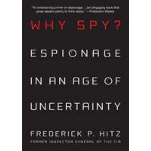 Pre-Owned Why Spy?: Espionage in an Age of Uncertainty (Paperback) 0312561733 9780312561734