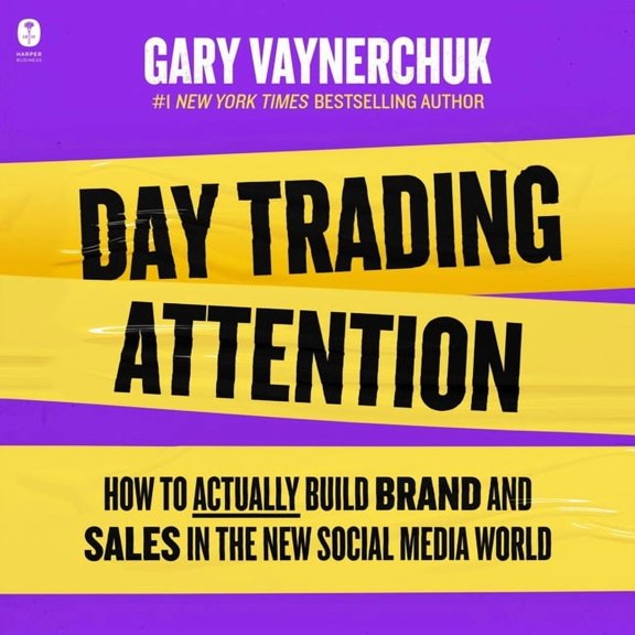 Day Trading Attention: How to Actually Build Brand and Sales in the New Social Media World, (Audiobook)